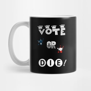 Vote or die Mug